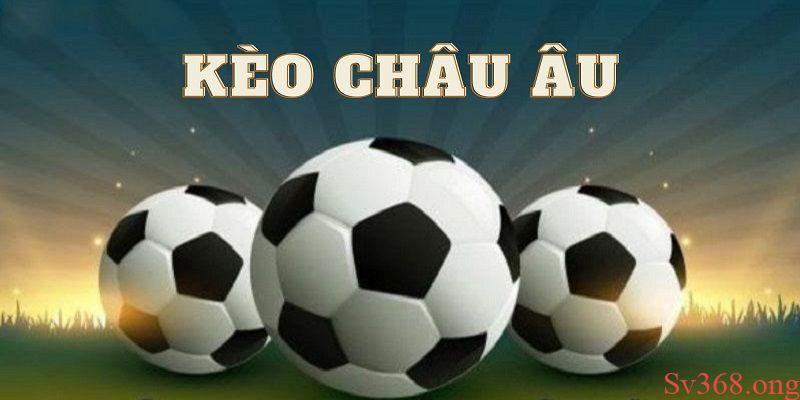 Kèo Châu Âu là gì