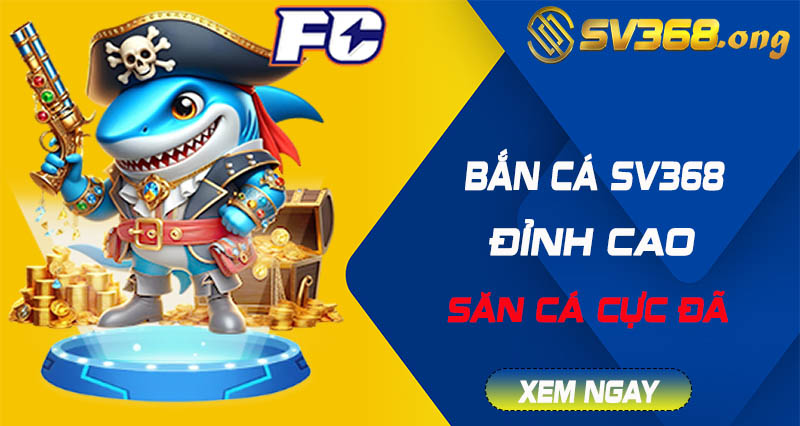 bắn cá sv368