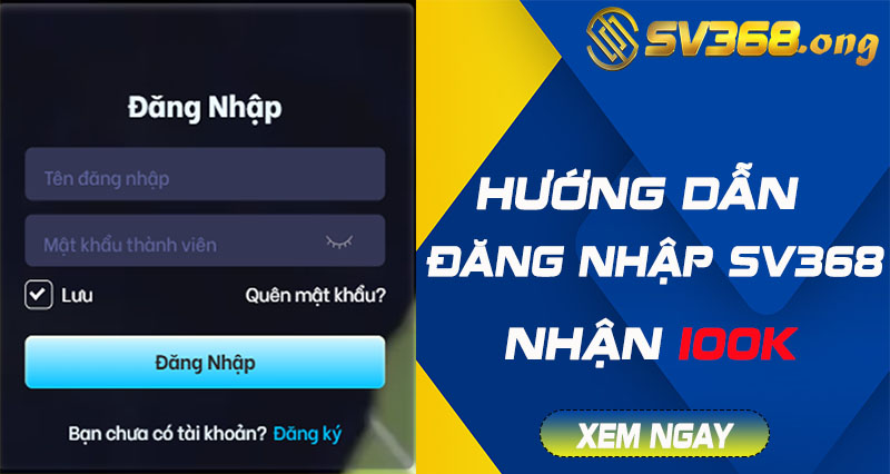 Đăng nhập sv368 - Hỗ trợ truy cập tài khoản game cá cược 5 đăng nhập sv368
