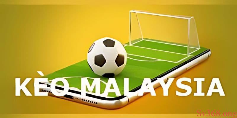 Kèo Malaysia là gì?