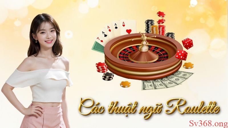 Tổng hợp các thuật ngữ roulette