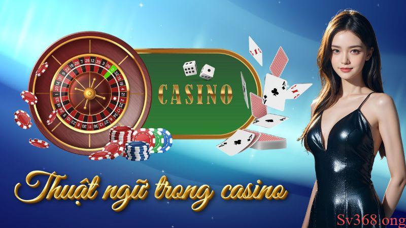 Tại sao cần phải nắm rõ thuật ngữ trong casino