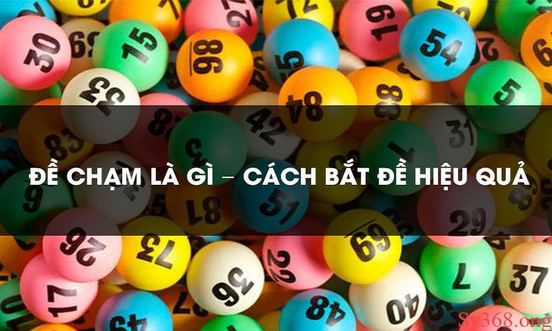 Cách bắt chạm đề siêu dính trúng lớn cho người chơi tân thủ 1 Các bước để bắt chạm đề đầu đuôi